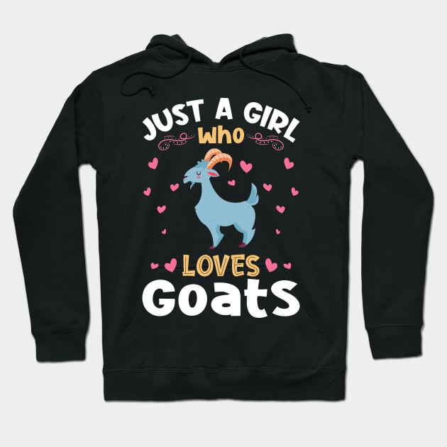 Just a Girl who Loves Goats Gift Hoodie by aneisha